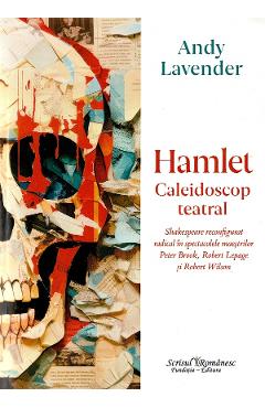 Hamlet. Caleidoscop teatral - Andy Lavender