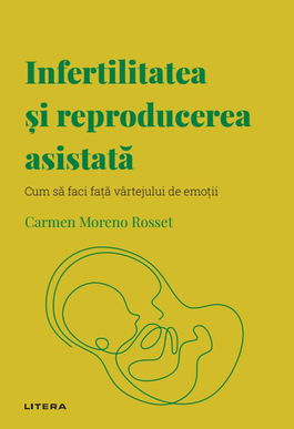 Volumul 60. Descopera Psihologia. Infertilitatea si reproducerea asistata. Cum sa faci fata vartejului de emotii