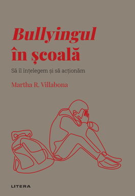 Volumul 59. Descopera Psihologia. Bullyingul în scoala. Sa il intelegem si sa actionam