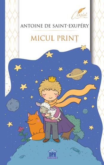 Micul print - Antoine De Saint-Exupery
