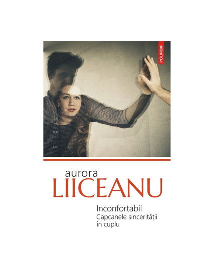 Inconfortabil Capcanele sincerității în cuplu