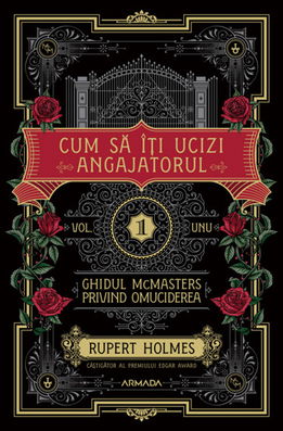 Cum să îţi ucizi angajatorul. Seria Ghidul MCMASTERS privind omuciderea Vol.1