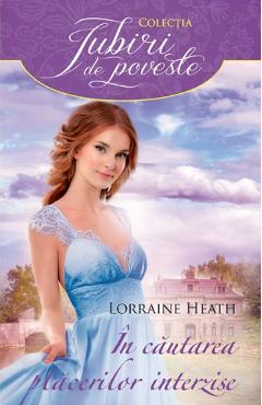 In cautarea placerilor interzise - Lorraine Heath
