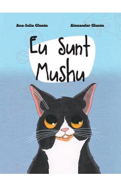 Eu sunt Mushu - Ana-Iulia Glonin, Alexander Glonin