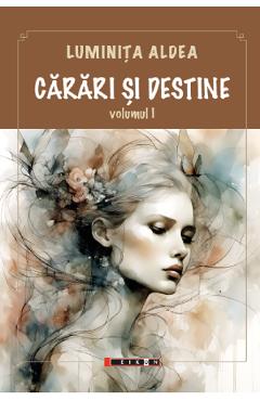 Carari si destine Vol.1 - Luminita Aldea