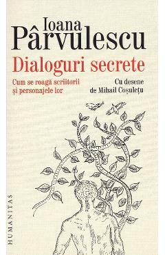 Dialoguri secrete - Ioana Parvulescu
