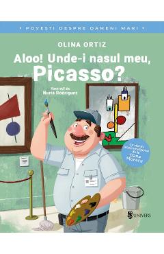 Aloo! Unde-i nasul meu, Picasso? - Olina Ortiz