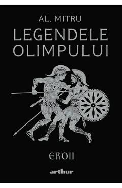 Eroii. Seria Legendele Olimpului Vol.2 - Alexandru Mitru