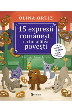 15 expresii romanesti cu tot atatea povesti - Olina Ortiz, Simona Burlacu