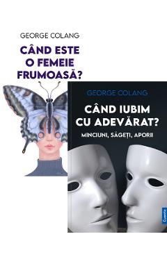 Pachet 2 carti: Cand este o femeie frumoasa? Cand iubim cu adevarat? - George Colang