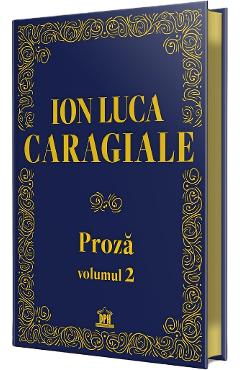 Proza Vol.2 - Ion Luca Caragiale