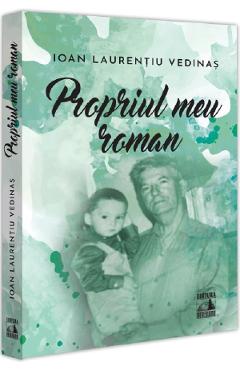 Propriul meu roman - Ioan Laurentiu Vedinas