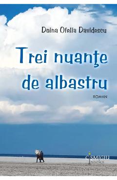 Trei nuante de albastru - Doina Ofelia Davidescu