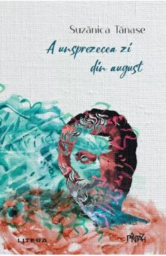 A unsprezecea zi din august - Suzanica Tanase