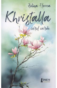 Khristalla. Cerul verde - Adina Florea