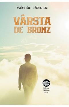 Varsta de bronz - Valentin Busuioc