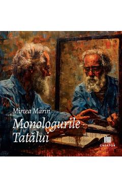 Monologurile Tatalui - Mircea Marin