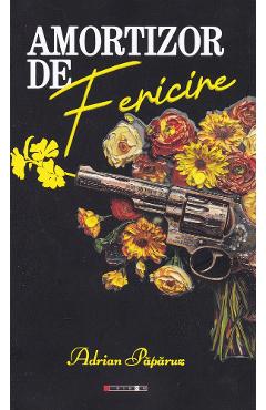 Amortizor de fericire - Adrian Paparuz