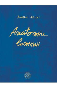 Anatomia luminii - Andrei Gazsi