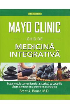 Mayo Clinic. Ghid de medicina integrativa - Brent A. Bauer