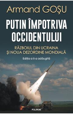 Putin impotriva Occidentului Ed.2024 - Armand Gosu