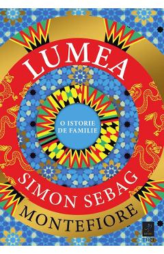 Lumea. O istorie de familie - Simon Sebag Montefiore