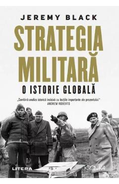 Strategia militara. O istorie globala - Jeremy Black