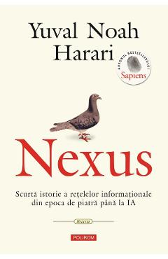 Nexus. Scurta istorie a retelelor informationale din epoca de piatra pana la IA - Yuval Noah Harari