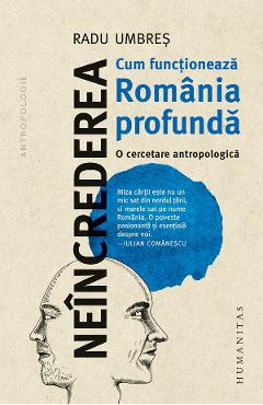 Neincrederea. Cum functioneaza Romania profunda. O cercetare antropologica - Radu Umbres