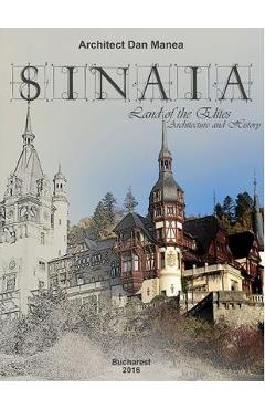 Sinaia, land of the Elites. Architecture and history - Dan Manea