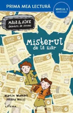 Maia si Alex: Misterul de la ziar. Prima mea lectura - Martin Widmark, Helena Willis