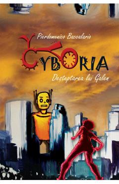 Cyboria. Desteptarea lui Galen - Pierdomenico Baccalario