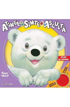 Puii de animale. Atinge, simte, asculta - Anna Casalis, Tony Wolf