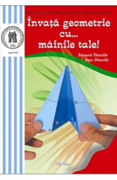 Invata geometrie cu... mainile tale! - Eduard Dancila