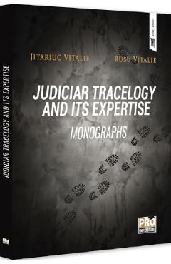 Judiciar tracelogy and its expertise. Monographs - Vitalie Rusu, Jitariuc Vitalie