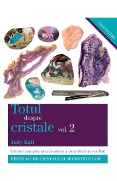 Totul despre cristale Vol.2 - Judy Hall