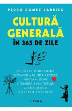 Cultura generala in 365 de zile - Pedro Gomez Carrizo