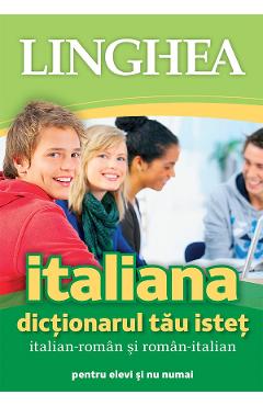 Italiana. Dictionarul tau istet italian-roman, roman-italian