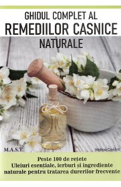 Ghidul complet al remediilor casnice naturale - Melissa Corkhill