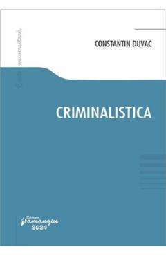 Criminalistica - Constantin Duvac