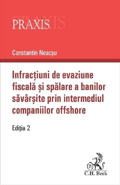Infractiuni de evaziune fiscala si spalare a banilor savarsite prin intermediul companiilor offshore - Constantin Neacsu