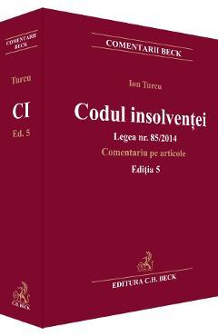 Codul Insolventei Legea Nr.85 Din 2014. Comentariu Pe Articole Ed.5 - Ion Turcu