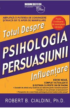 Totul despre influentare. Psihologia persuasiunii - Robert B. Cialdini
