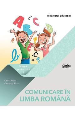 Comunicare in limba romana - Clasa 1 - Manual - Corina Andrei, Constanta Balan