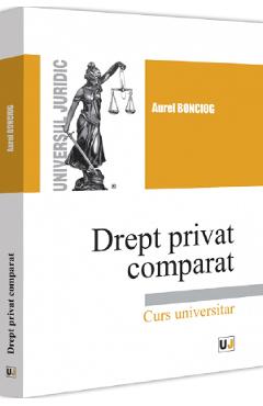Drept privat comparat - Aurel Bonciog