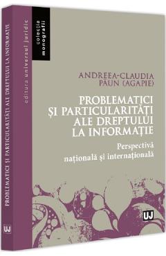 Problematici si particularitati ale dreptului la informatie - Andreea-Claudia Paun (Agapie)