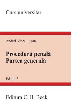 Procedura penala. Partea generala. Curs universitar - Andrei-Viorel Iugan