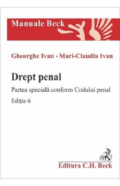 Drept penal. Partea speciala conform Codului penal Ed.6 - Gheorghe Ivan, Mari-Claudia Ivan
