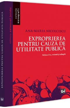 Exproprierea pentru cauza de utilitate publica Ed.2 - Ana-Maria Nicolcescu