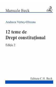 12 teme de Drept constitutional Ed.2 - Andreea Vertes-Olteanu